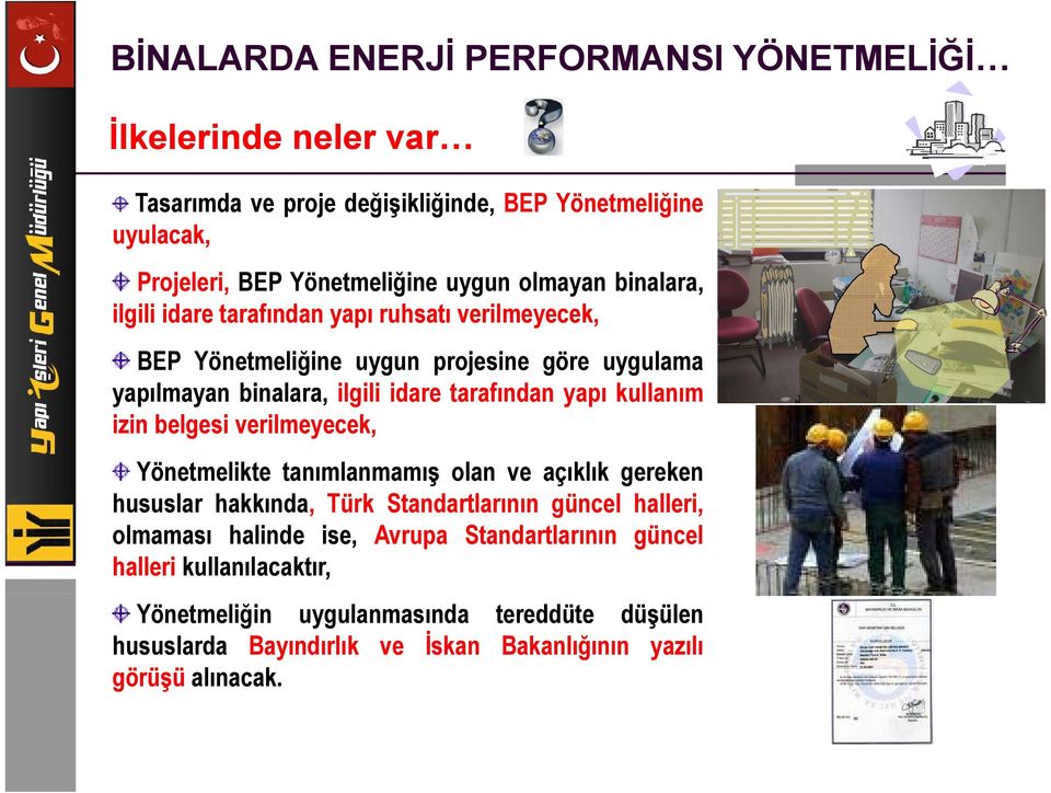 belgesi verilmeyecek, Yönetmelikte tanımlanmamış olan ve açıklık gereken hususlar hakkında, Türk Standartlarının tl güncel halleri, olmaması halinde ise,