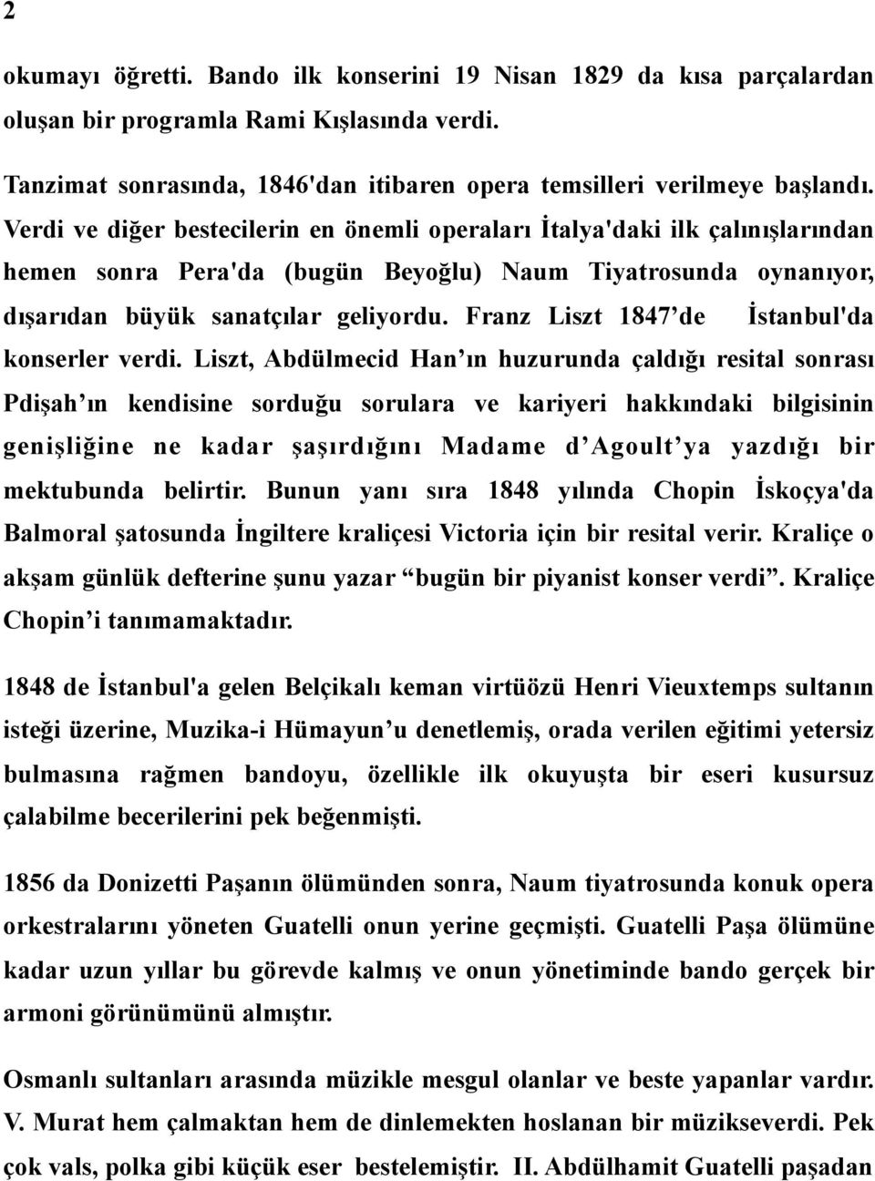 Franz Liszt 1847 de İstanbul'da konserler verdi.