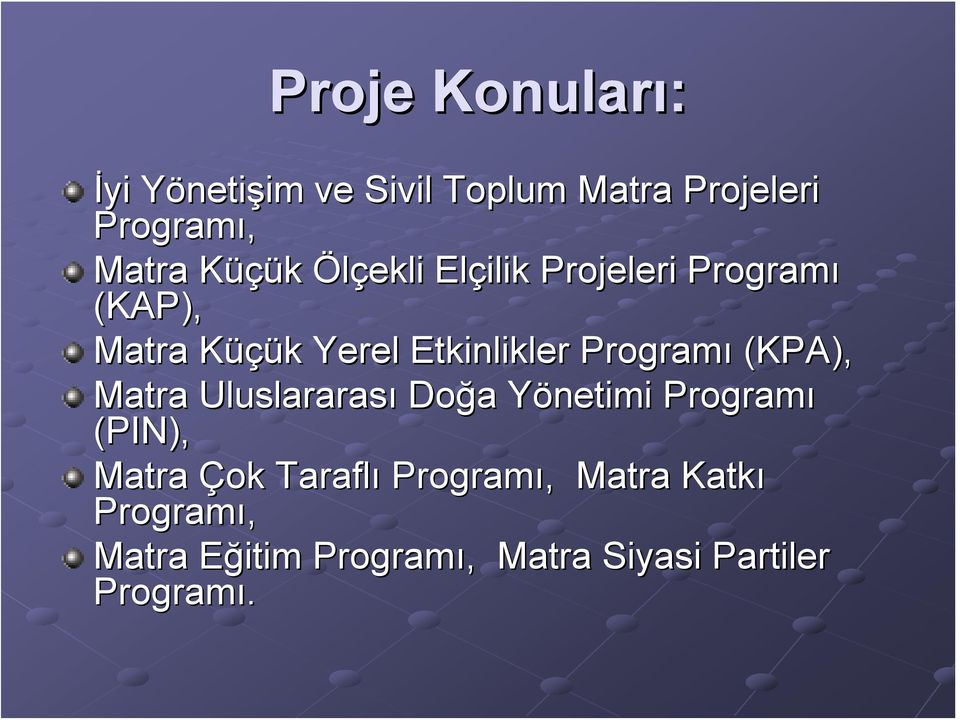 Programı (KPA), Matra Uluslararası Doğa a Yönetimi Y Programı (PIN), Matra Çok