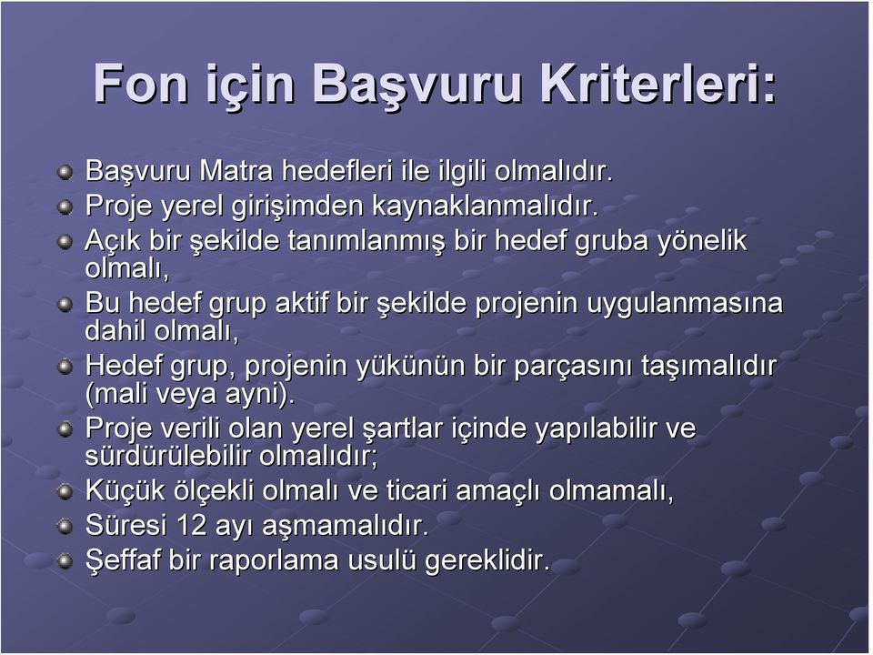 olmalı, Hedef grup, projenin yükünün y n bir parças asını taşı şımalıdır (mali veya ayni).