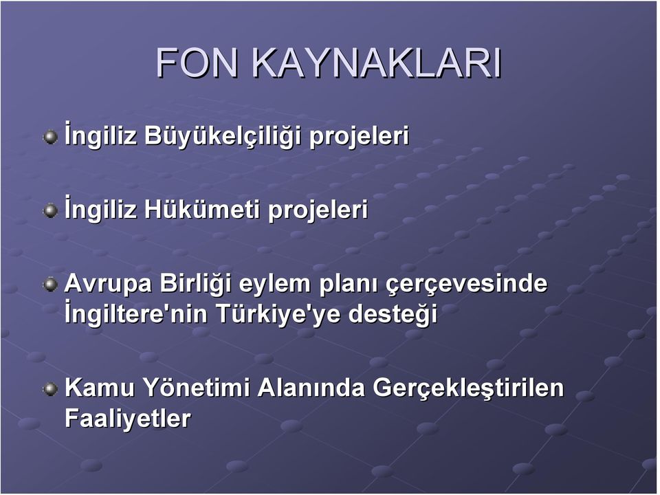 planı çerçevesinde evesinde İngiltere'nin Türkiye'ye T