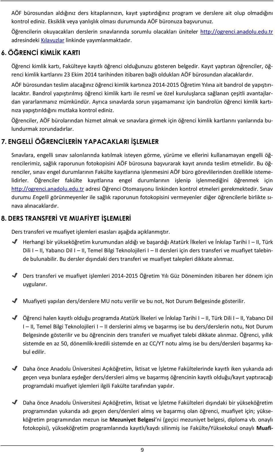 ÖĞRENCİ KİMLİK KARTI Öğrenci kimlik kartı, Fakülteye kayıtlı öğrenci olduğunuzu gösteren belgedir.