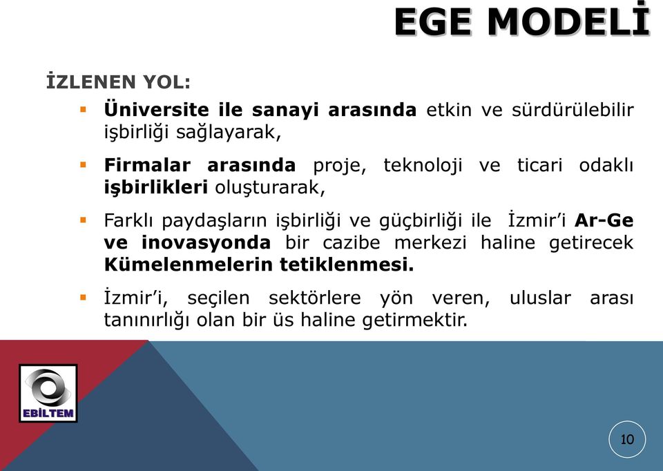 işbirliği ve güçbirliği ile İzmir i Ar-Ge ve inovasyonda bir cazibe merkezi haline getirecek