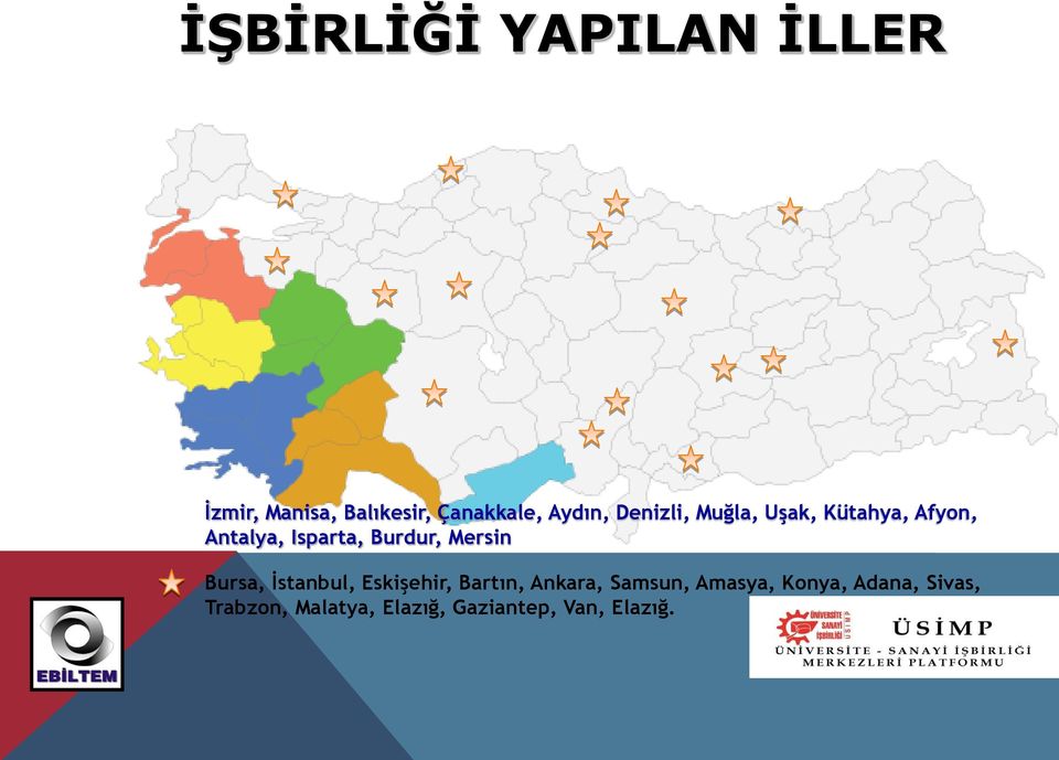 Mersin Bursa, İstanbul, Eskişehir, Bartın, Ankara, Samsun, Amasya,