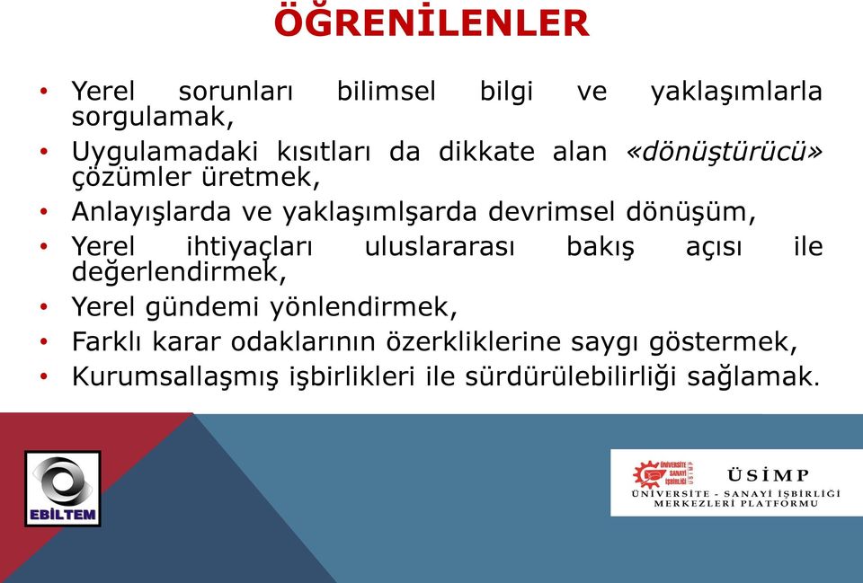 ihtiyaçları değerlendirmek, uluslararası bakış açısı ile Yerel gündemi yönlendirmek, Farklı karar