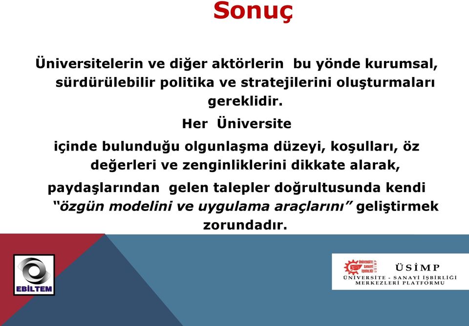 Her Üniversite içinde bulunduğu olgunlaşma düzeyi, koşulları, öz değerleri ve