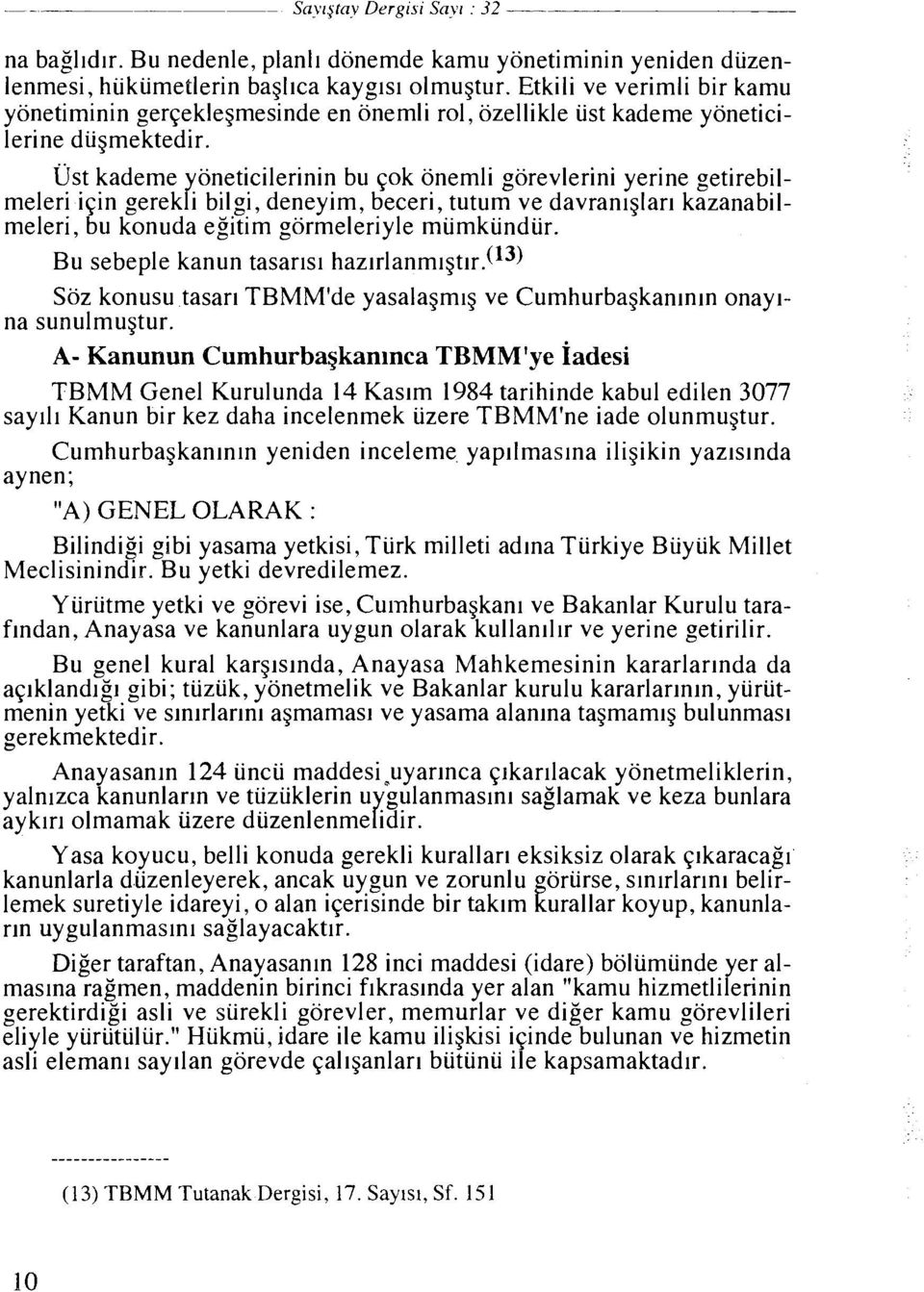 st kademe yoneticilerinin bu qok onemli gorevlerini yerine getirebilmeleri iqin gerekli bil.g,i, deneyim, beceri, tutum ve davran~glarl kazanabilmeleri, bu konuda egltlm gormeleriyle mumkundur.