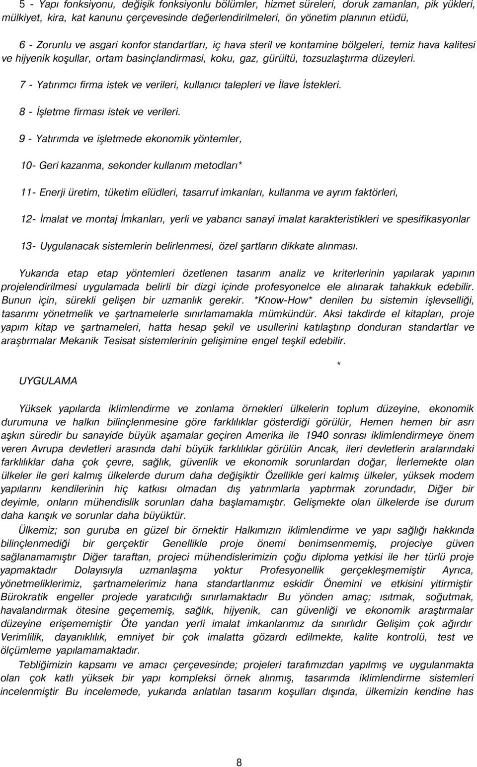 7 - Yatırımcı firma istek ve verileri, kullanıcı talepleri ve İlave İstekleri. 8 - İşletme firması istek ve verileri.