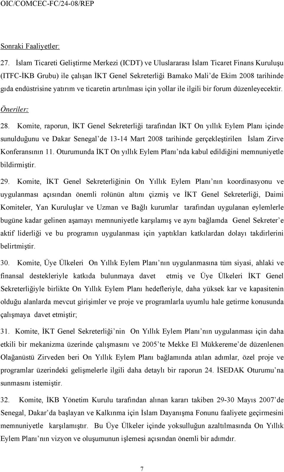 ve ticaretin artırılması için yollar ile ilgili bir forum düzenleyecektir. Öneriler: 28.