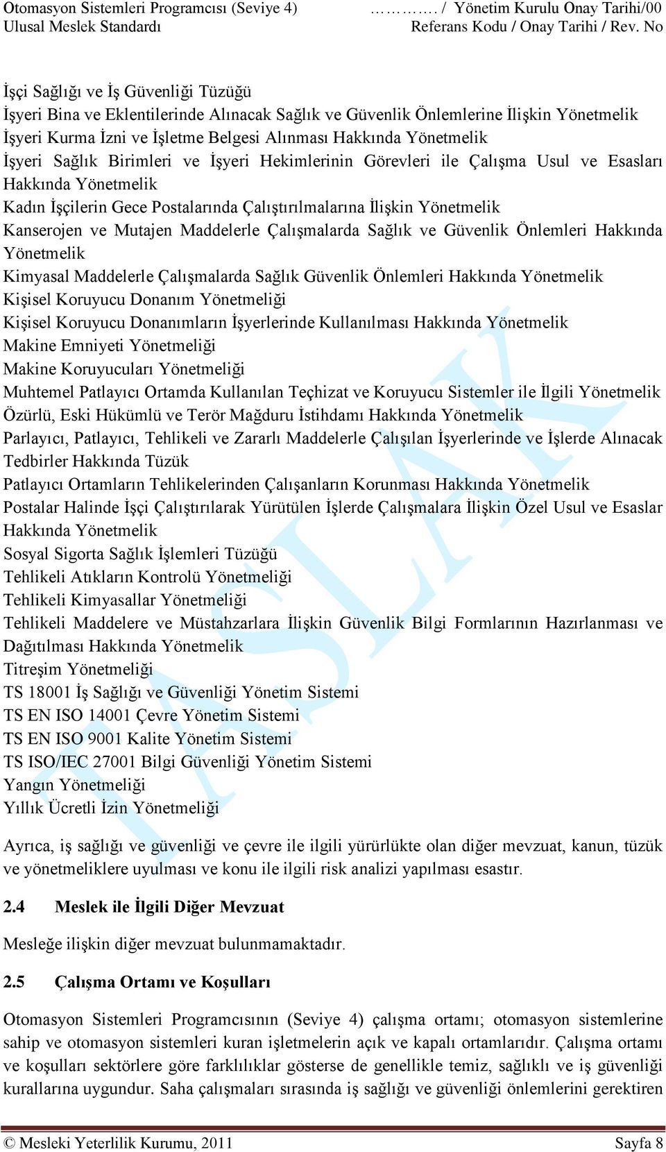 Maddelerle Çalışmalarda Sağlık ve Güvenlik Önlemleri Hakkında Yönetmelik Kimyasal Maddelerle Çalışmalarda Sağlık Güvenlik Önlemleri Hakkında Yönetmelik Kişisel Koruyucu Donanım Yönetmeliği Kişisel