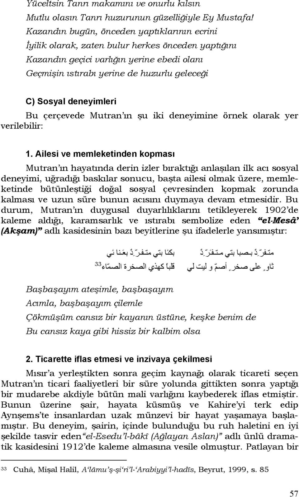 deneyimleri Bu çerçevede Mutran ın şu iki deneyimine örnek olarak yer verilebilir: 1.