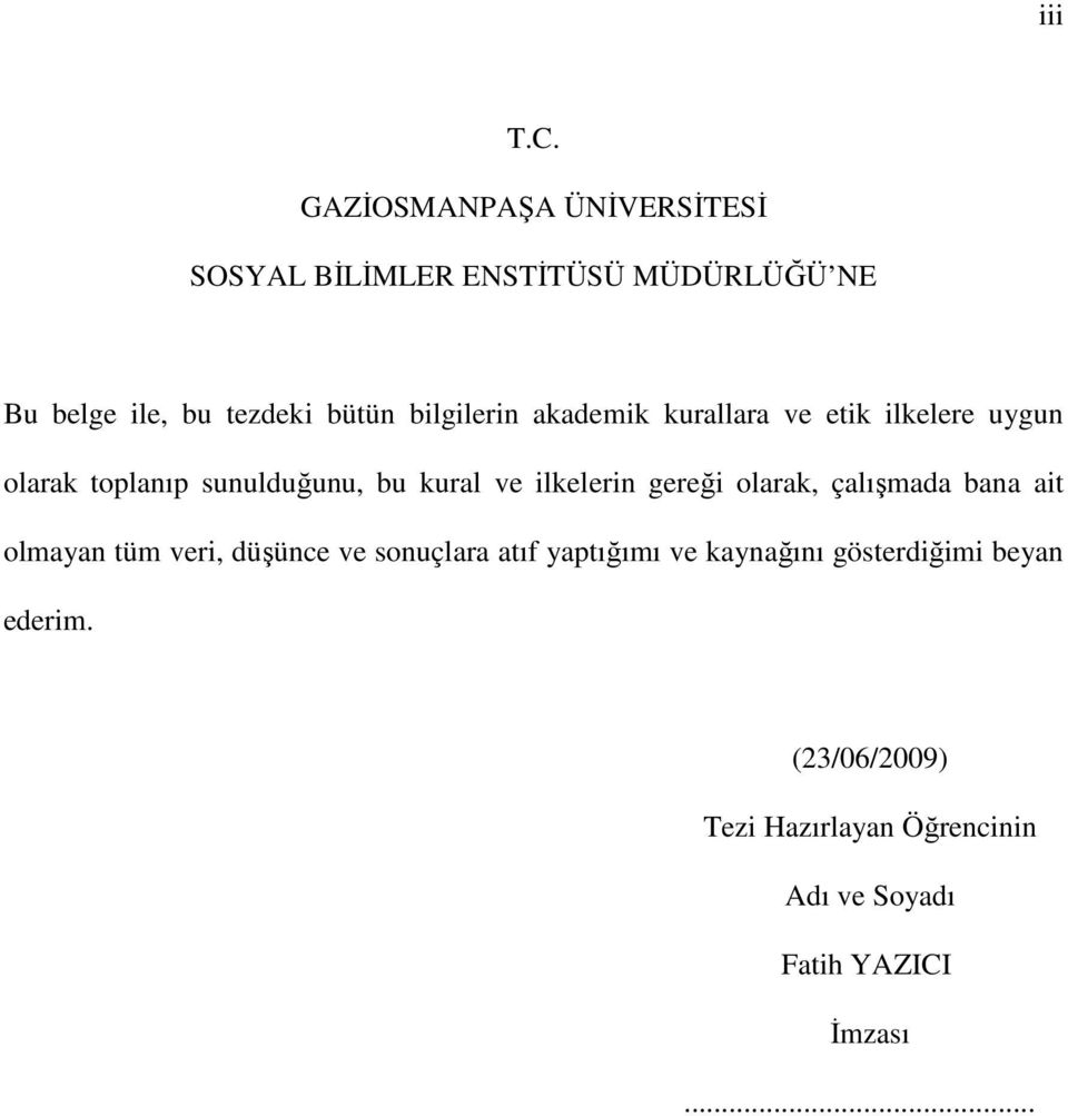 bilgilerin akademik kurallara ve etik ilkelere uygun olarak toplanıp sunulduğunu, bu kural ve ilkelerin