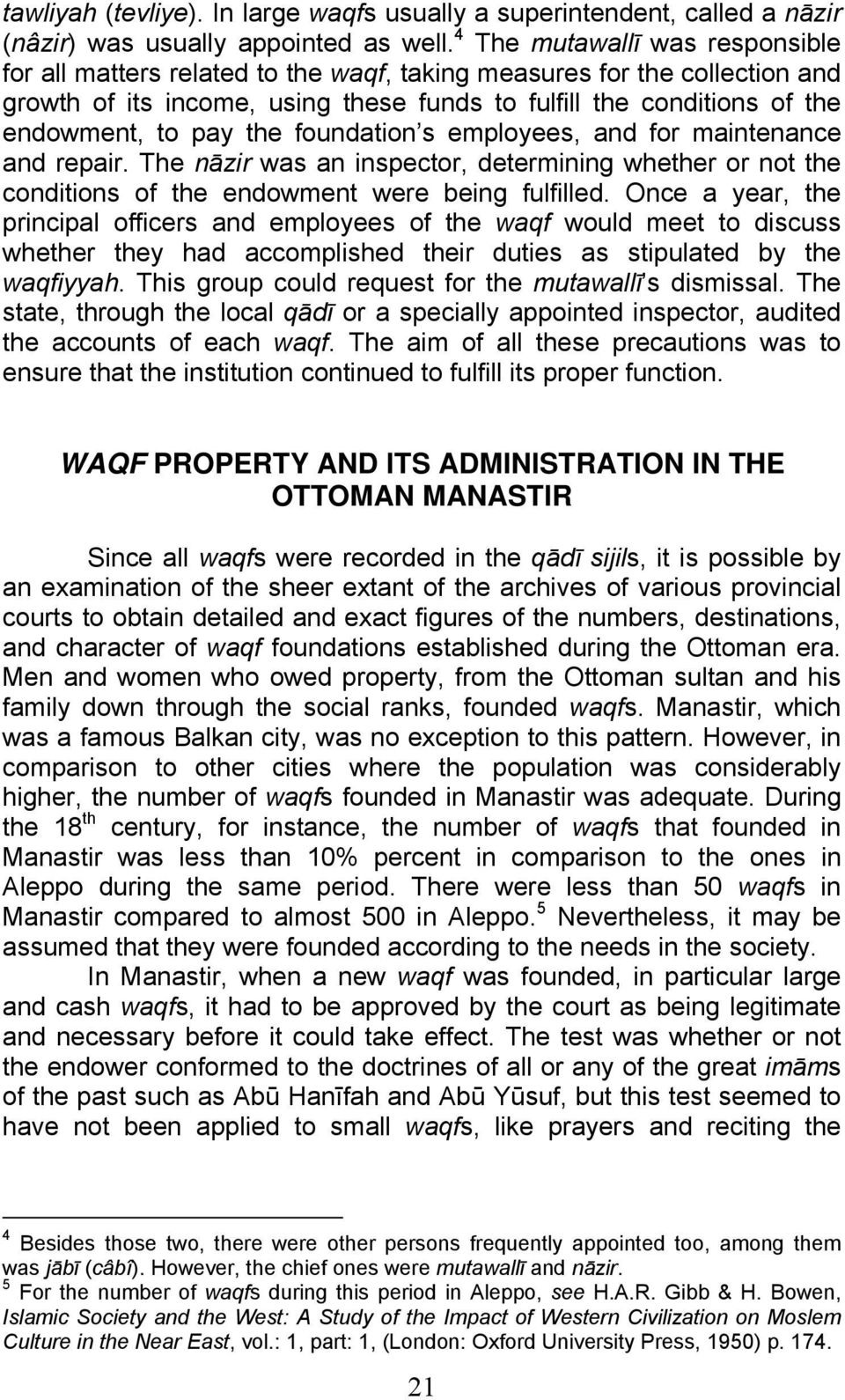 the foundation s employees, and for maintenance and repair. The nāzir was an inspector, determining whether or not the conditions of the endowment were being fulfilled.