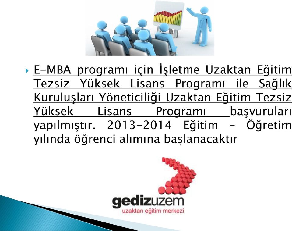 Eğitim Tezsiz Yüksek Lisans Programı başvuruları yapılmıştır.