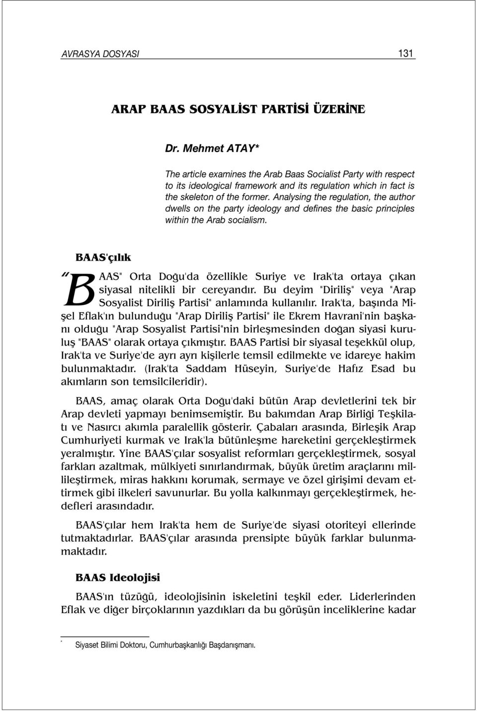 Analysing the regulation, the author dwells on the party ideology and defines the basic principles within the Arab socialism.