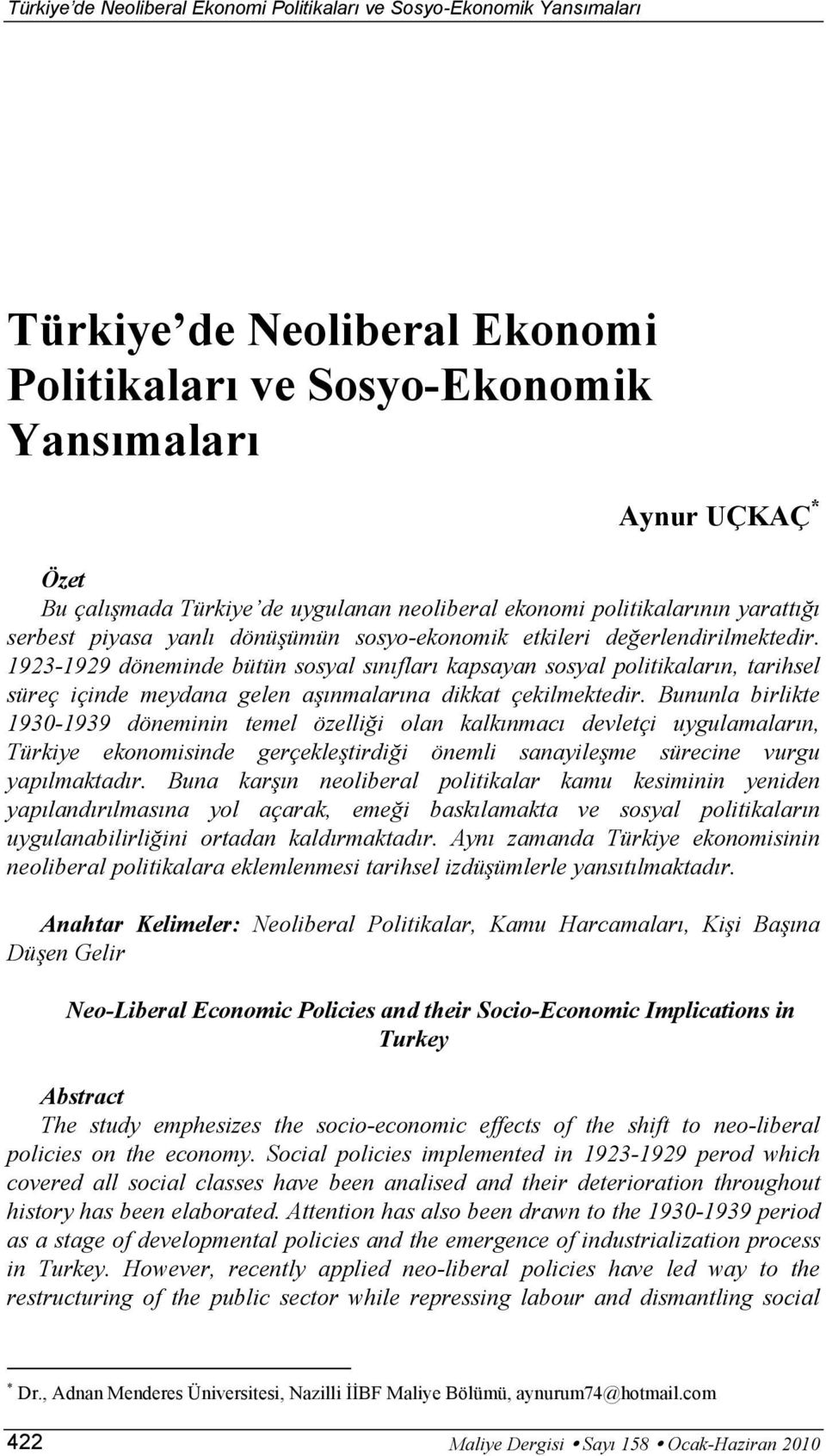 1923-1929 döneminde bütün sosyal sınıfları kapsayan sosyal politikaların, tarihsel süreç içinde meydana gelen aşınmalarına dikkat çekilmektedir.