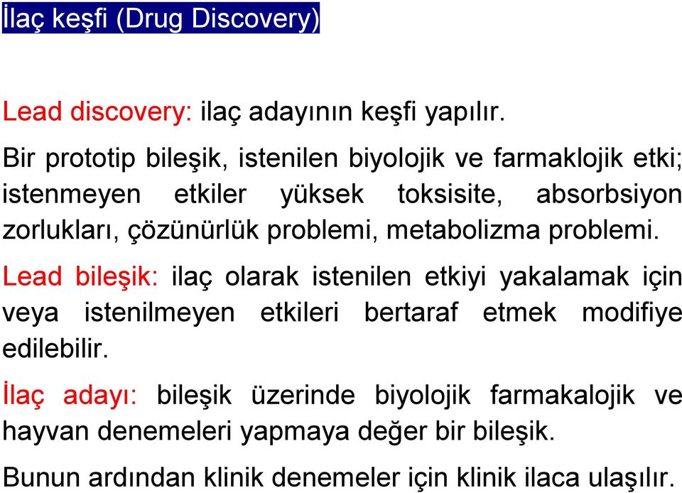 çözünürlük problemi, metabolizma problemi.