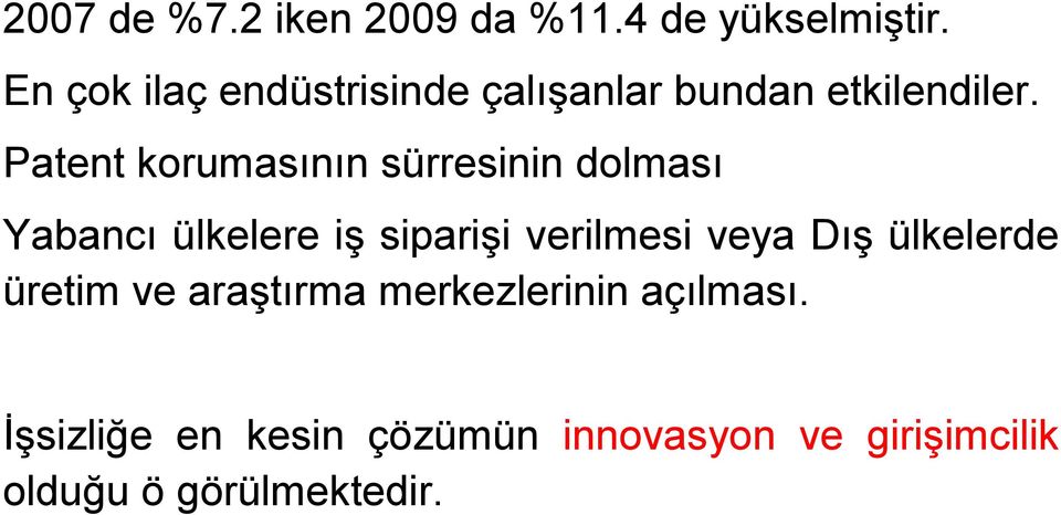 Patent korumasının sürresinin dolması Yabancı ülkelere iş siparişi verilmesi