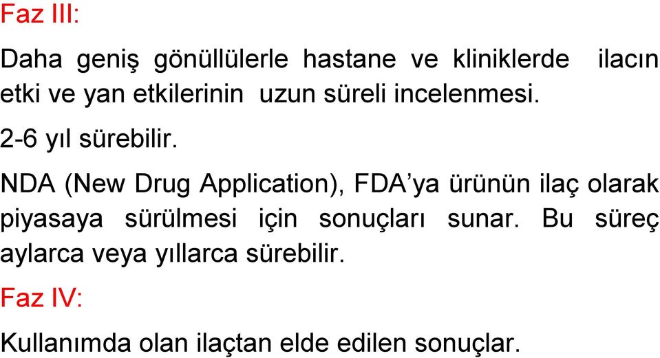 ilacın NDA (New Drug Application), FDA ya ürünün ilaç olarak piyasaya sürülmesi