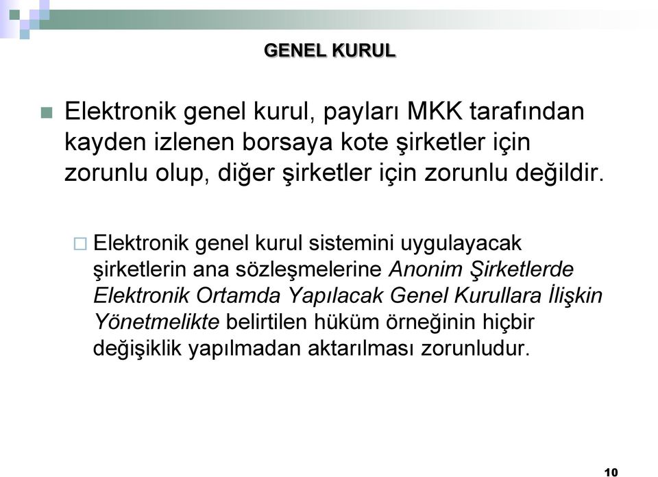 Elektronik genel kurul sistemini uygulayacak şirketlerin ana sözleşmelerine Anonim Şirketlerde