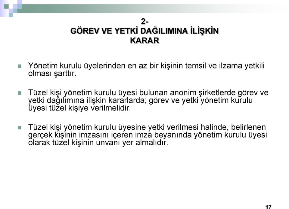 Tüzel kişi yönetim kurulu üyesi bulunan anonim şirketlerde görev ve yetki dağılımına ilişkin kararlarda; görev ve yetki