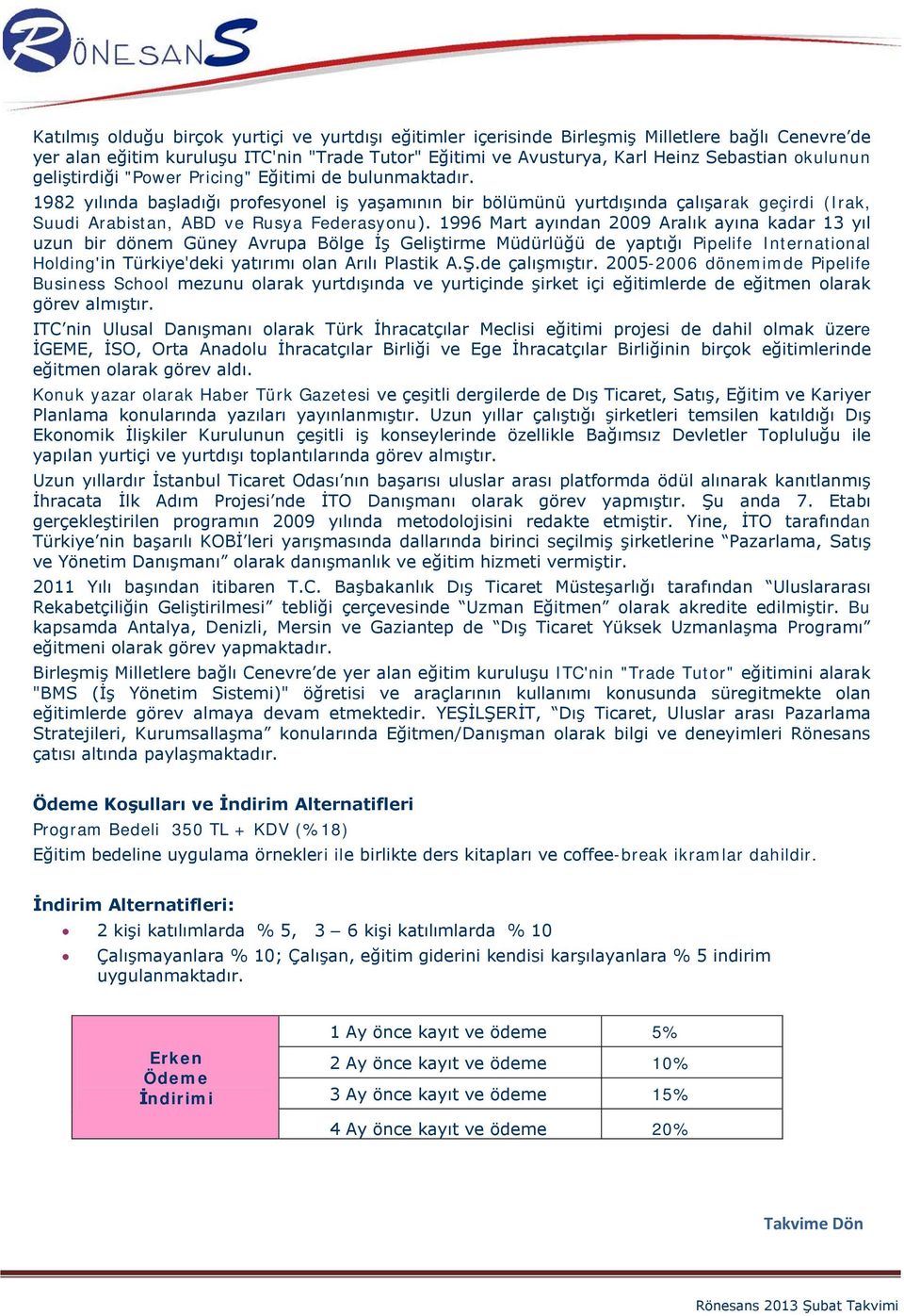 1982 yılında başladığı profesyonel iş yaşamının bir bölümünü yurtdışında çalışarak geçirdi (Irak, Suudi Arabistan, ABD ve Rusya Federasyonu).