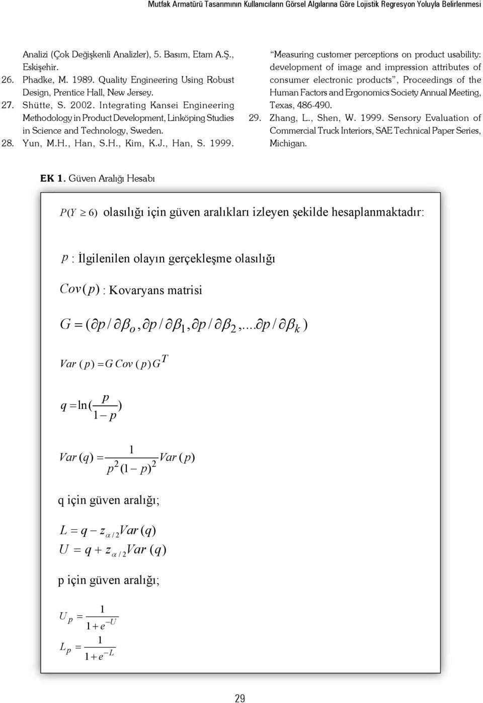 Integrating Kansei Engineering Methodology in Product Develoment, Linköing Studies in Science and Technology, Sweden. 8. un, M.H., Han, S.H., Kim, K.J., Han, S. 999.