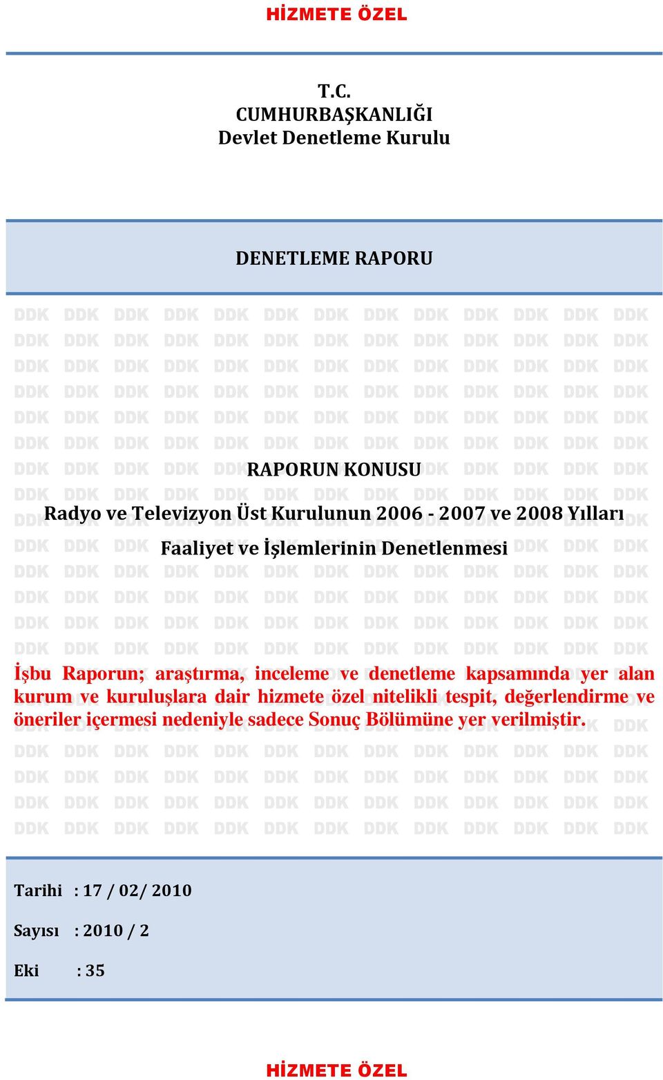 2006-2007 ve 2008 Yılları Faaliyet ve İşlemlerinin Denetlenmesi Đşbu Raporun; araştırma, inceleme ve denetleme