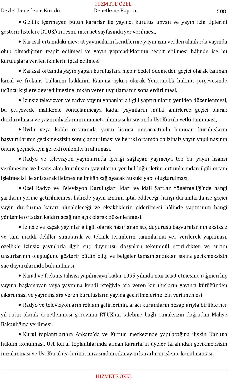 yayın yapan kuruluşlara hiçbir bedel ödemeden geçici olarak tanınan kanal ve frekans kullanım hakkının Kanuna aykırı olarak Yönetmelik hükmü çerçevesinde üçüncü kişilere devredilmesine imkân veren