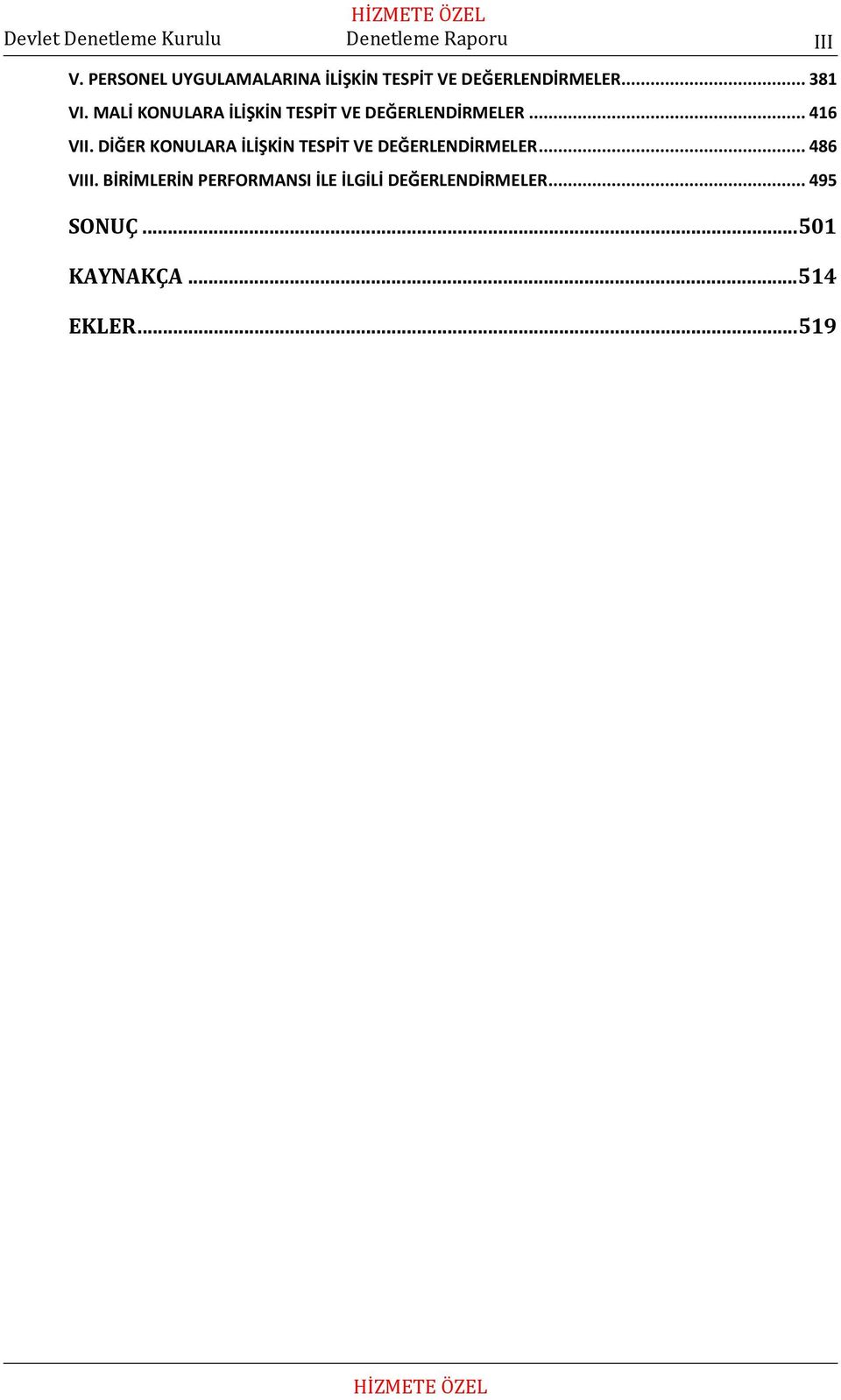DİĞER KONULARA İLİŞKİN TESPİT VE DEĞERLENDİRMELER...486 VIII.