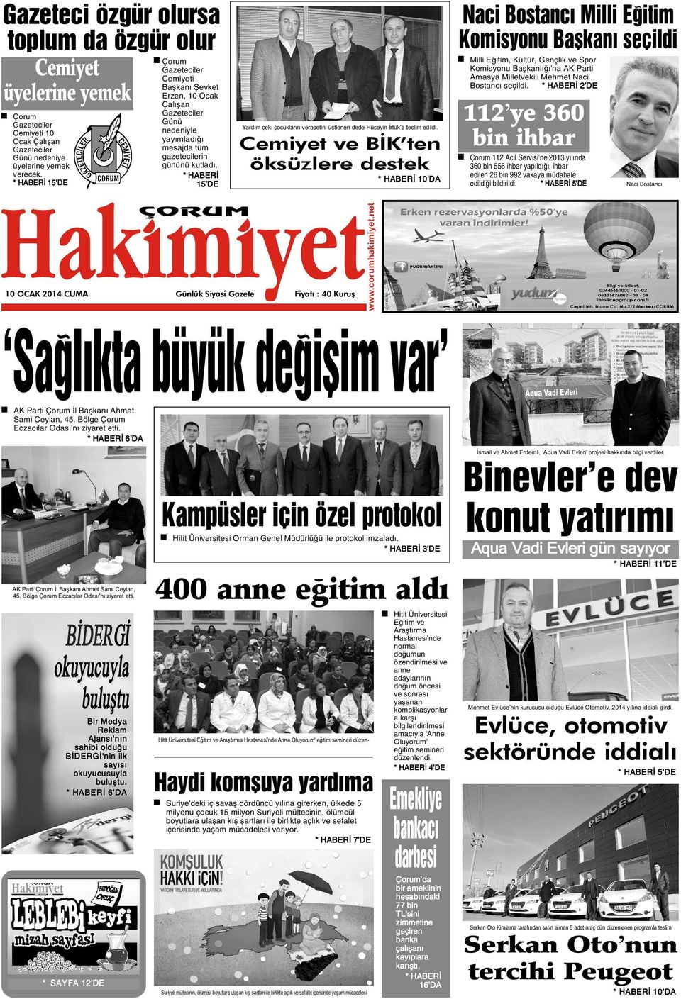 * HABERÝ 15 DE * HABERÝ 15 DE 10 OCAK 2014 CUMA Milli Eðitim, Kültür, Gençlik ve Spor Komisyonu Baþkanlýðý'na AK Parti Amasya Milletvekili Mehmet Naci Bostancý seçildi.