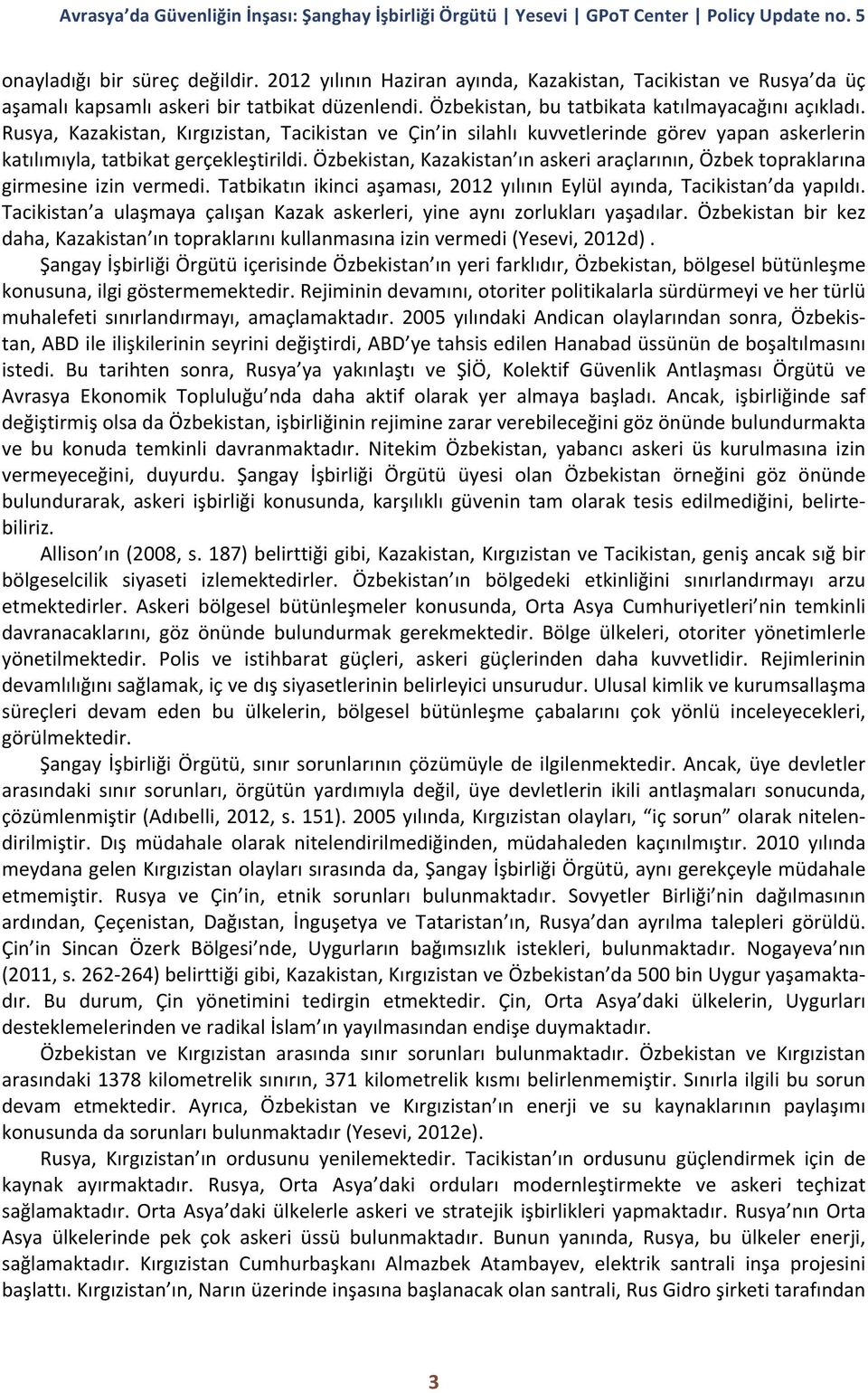 Özbekistan, Kazakistan ın askeri araçlarının, Özbek topraklarına girmesine izin vermedi. Tatbikatın ikinci aşaması, 2012 yılının Eylül ayında, Tacikistan da yapıldı.