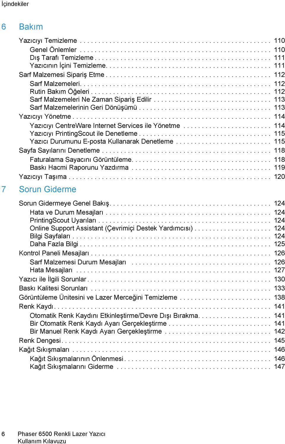 ................................................... 112 Rutin Bakım Öğeleri................................................. 112 Sarf Malzemeleri Ne Zaman Sipariş Edilir.