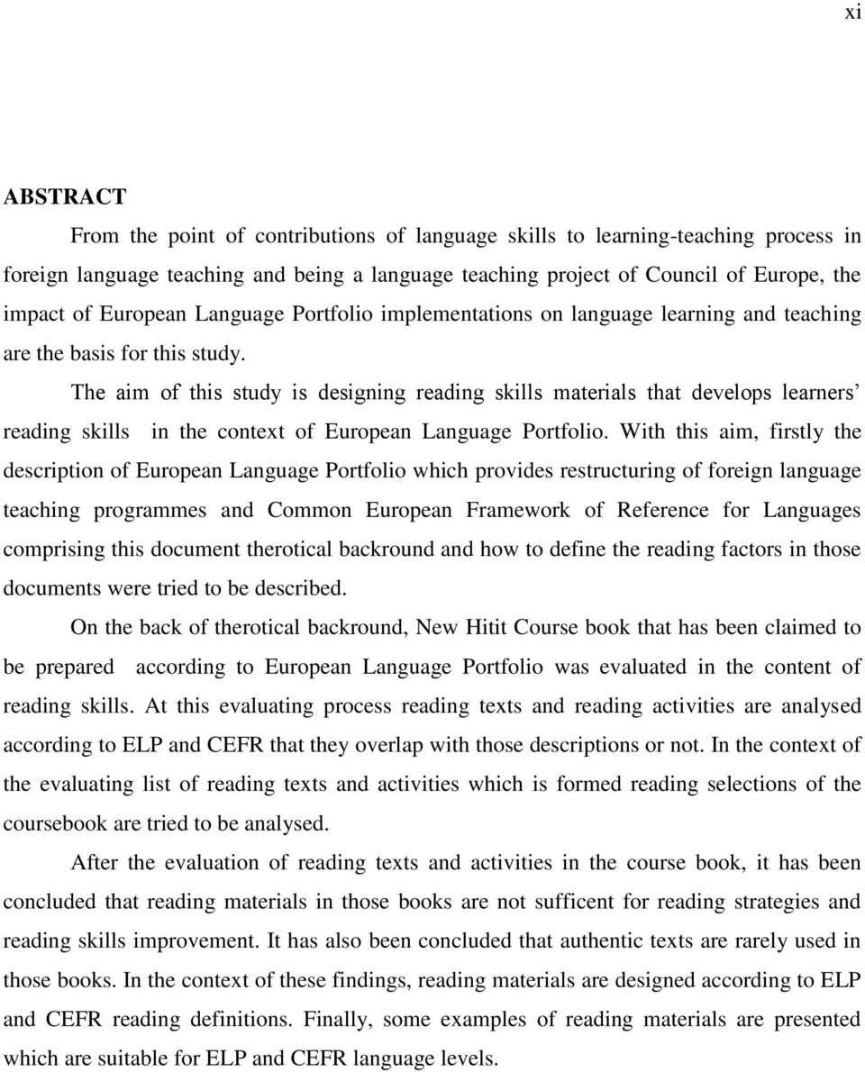 The aim of this study is designing reading skills materials that develops learners reading skills in the context of European Language Portfolio.