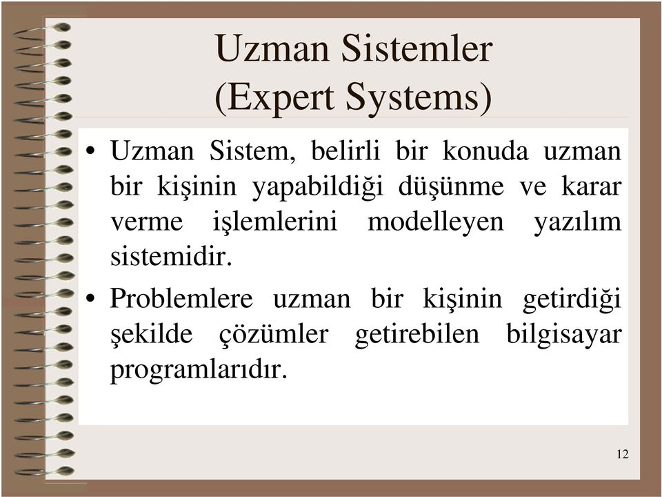 işlemlerini modelleyen yazılım sistemidir.