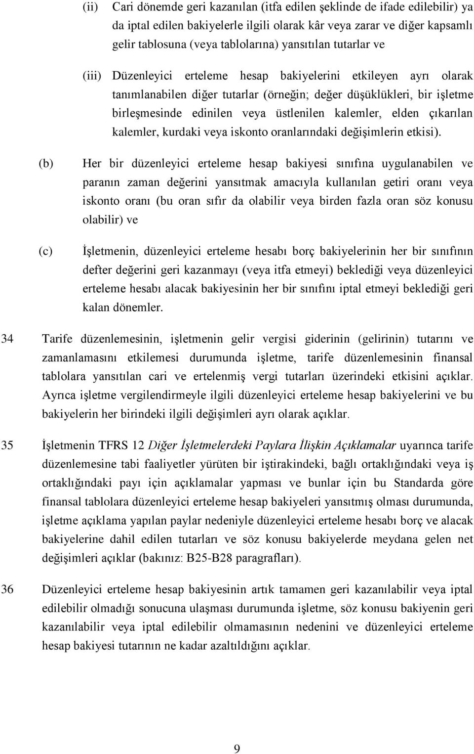 kalemler, elden çıkarılan kalemler, kurdaki veya iskonto oranlarındaki değişimlerin etkisi).