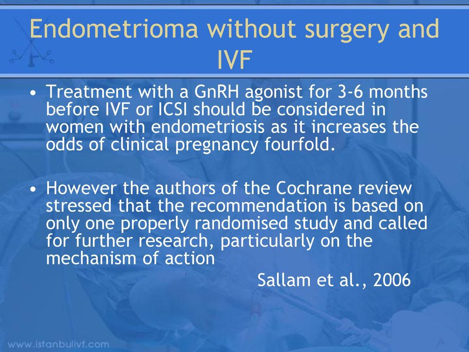 However the authors of the Cochrane review stressed that the recommendation is based on only one properly