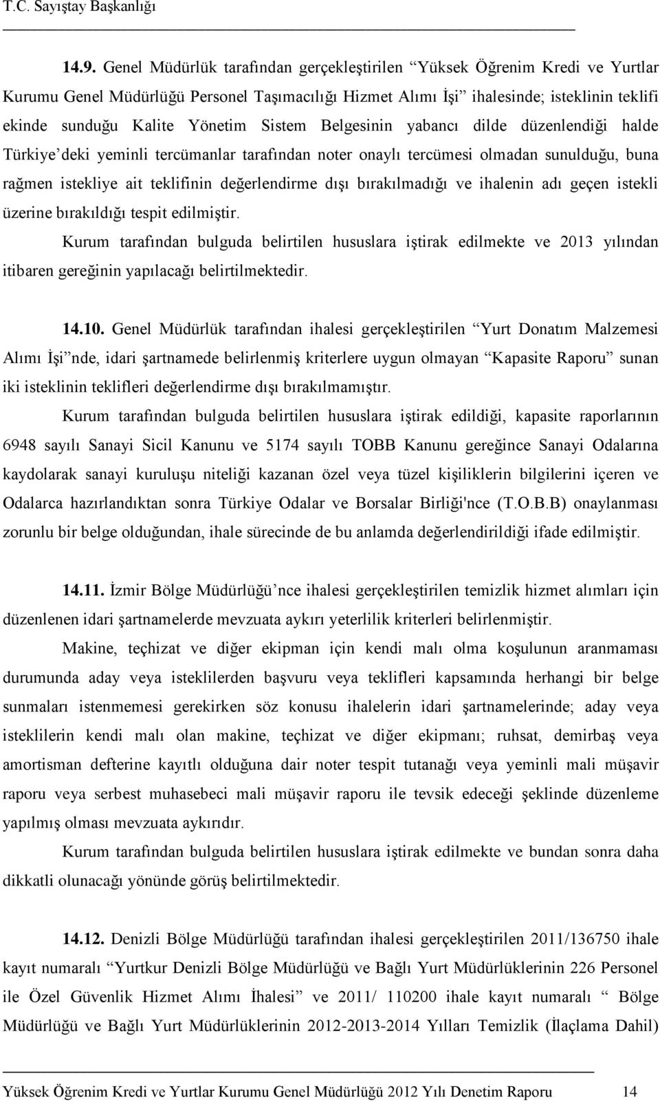 dışı bırakılmadığı ve ihalenin adı geçen istekli üzerine bırakıldığı tespit edilmiştir. 14.10.