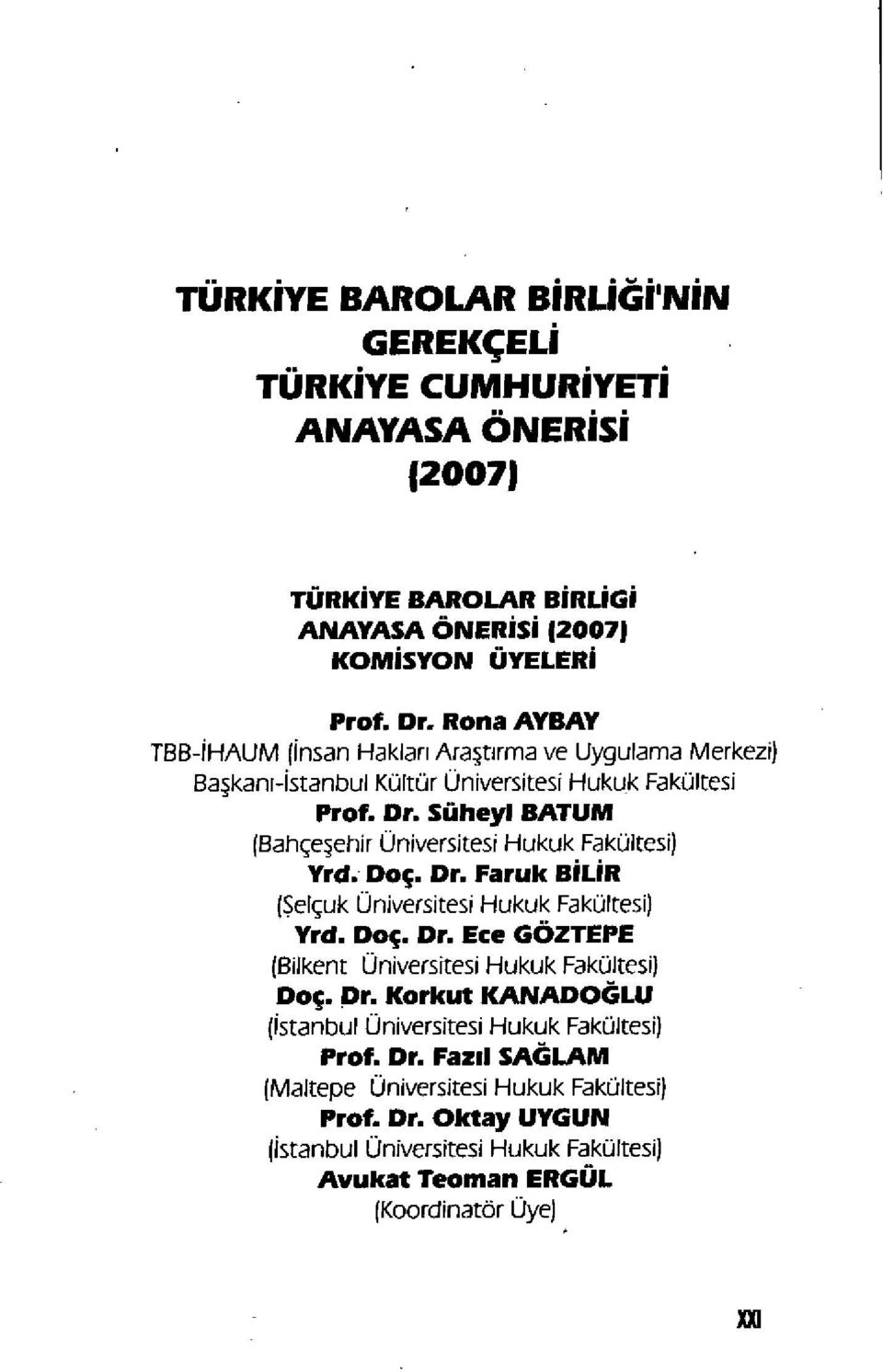 Süheyl BATUM (Bahçeebir Universitesi Hukuk Fak(jltesi) Yrd. Doç. Dr. Faruk BILIR ($elçuk Universitesi Hukuk FakUltesi) Yrd. Do;. Dr. Ece GÔZTEPE (Slikent Universitesi Hukuk FakUitesi) Doç.