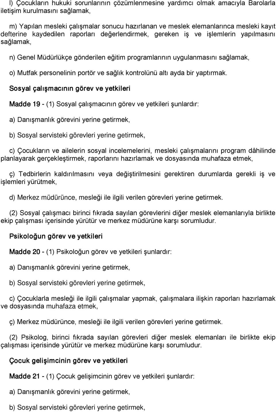 portör ve sağlık kontrolünü altı ayda bir yaptırmak.