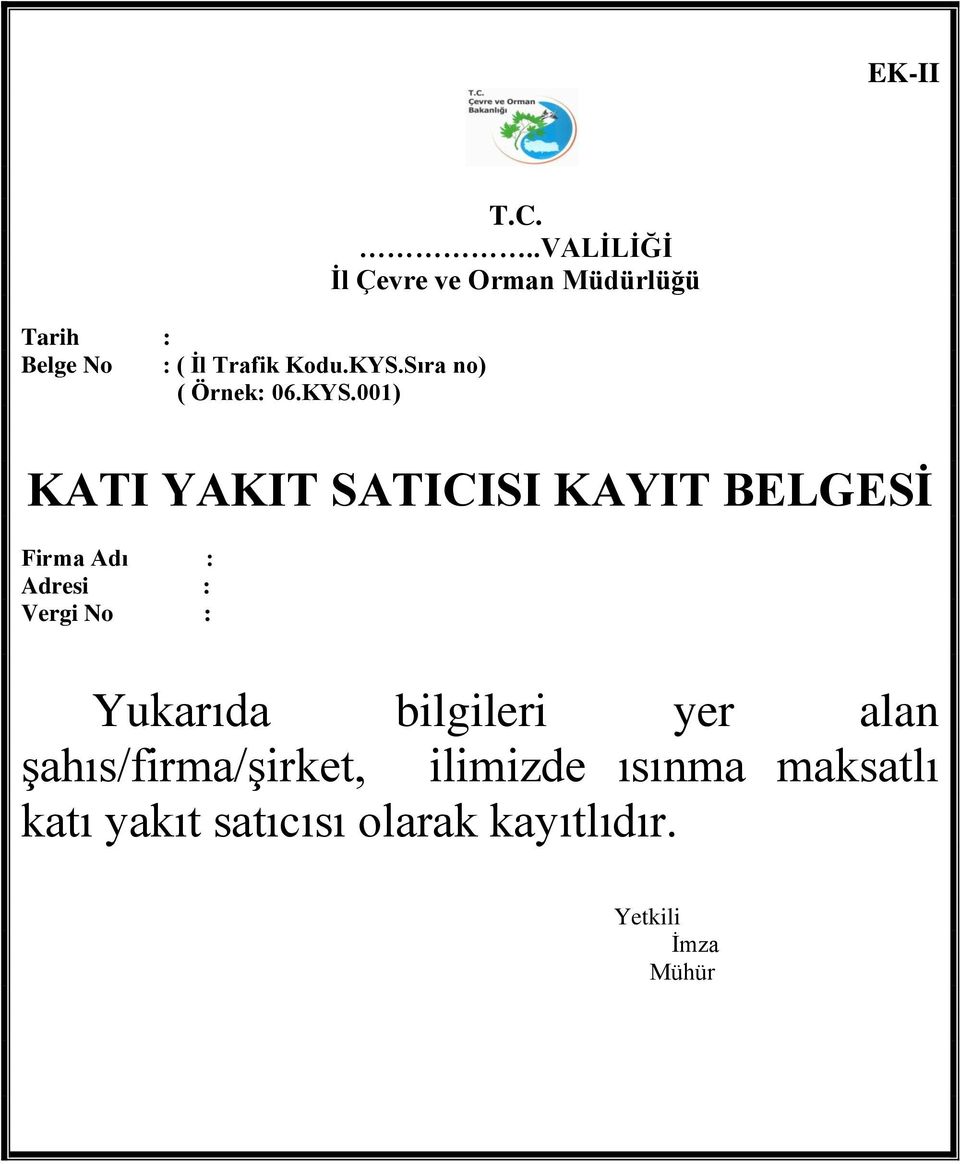 Firma Adı : Adresi : Vergi No : Yukarıda bilgileri yer alan