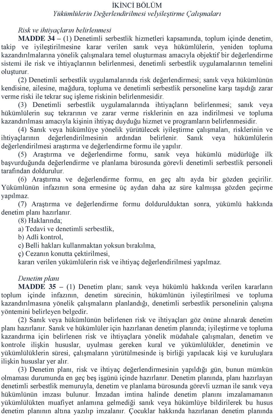 ihtiyaçlarının belirlenmesi, denetimli serbestlik uygulamalarının temelini oluşturur.