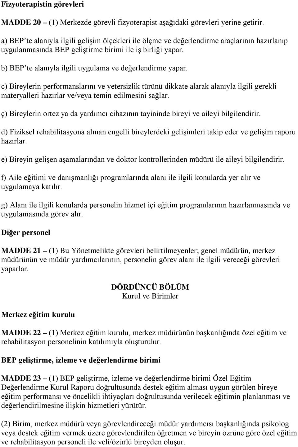 b) BEP te alanıyla ilgili uygulama ve değerlendirme yapar.