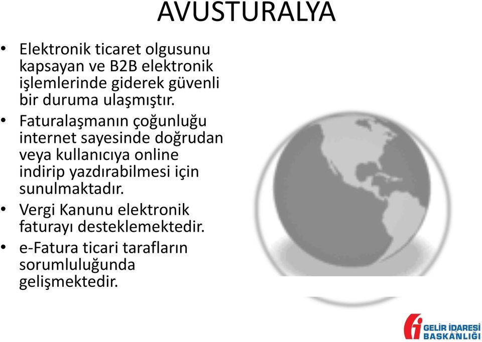 Faturalaşmanın çoğunluğu internet sayesinde doğrudan veya kullanıcıya online indirip