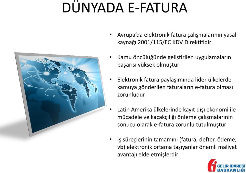 zorunludur Latin Amerika ülkelerinde kayıt dışı ekonomi ile mücadele ve kaçakçılığı önleme çalışmalarının sonucu olarak e-fatura