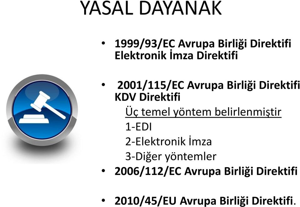 temel yöntem belirlenmiştir 1-EDI 2-Elektronik İmza 3-Diğer