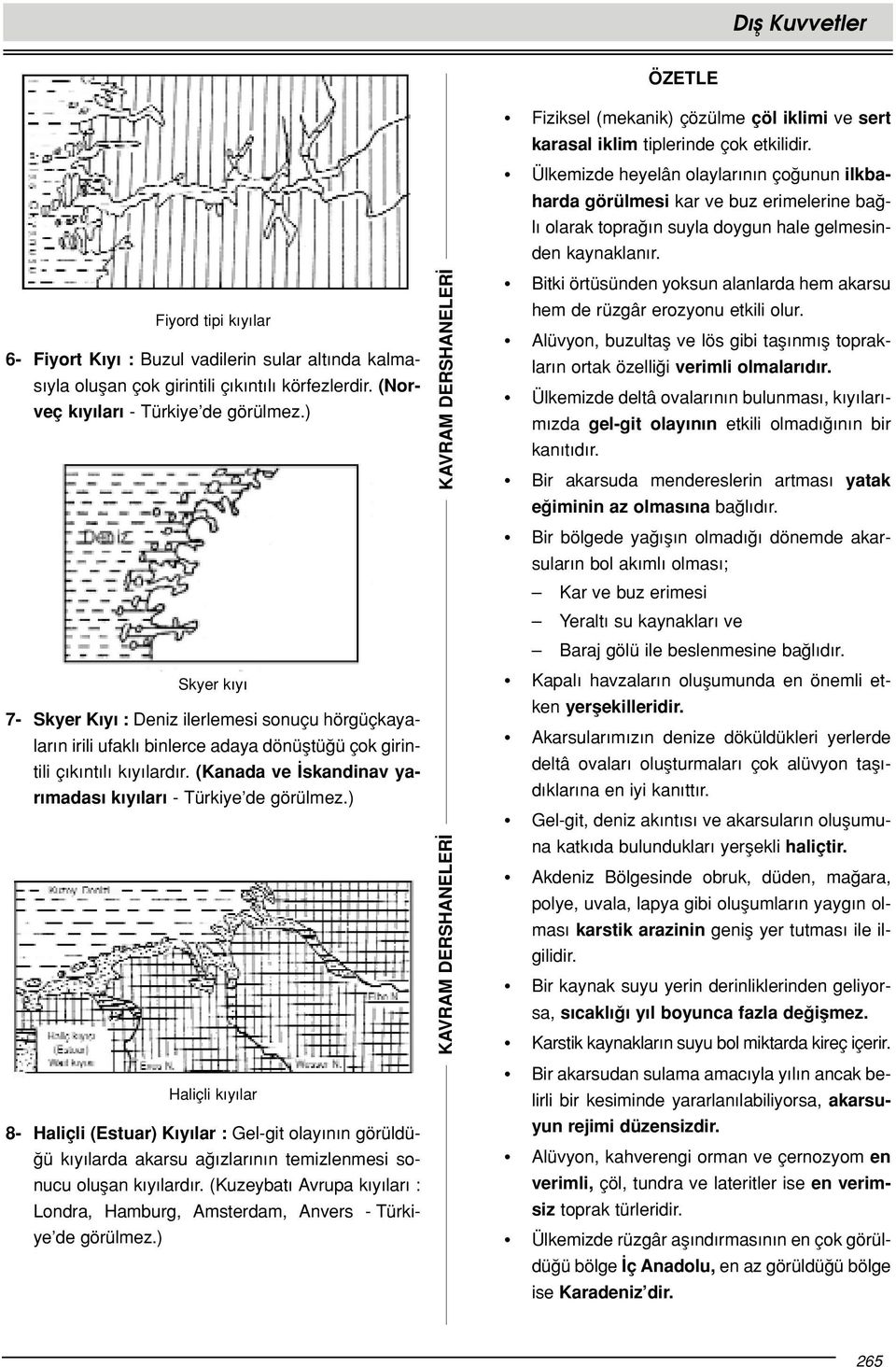 (Kanada ve skandinav yar madas k y lar - Türkiye de görülmez.