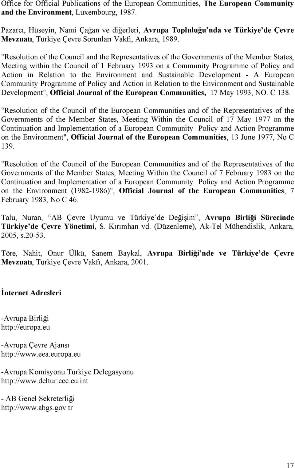 "Resolution of the Council and the Representatives of the Governments of the Member States, Meeting within the Council of 1 February 1993 on a Community Programme of Policy and Action in Relation to