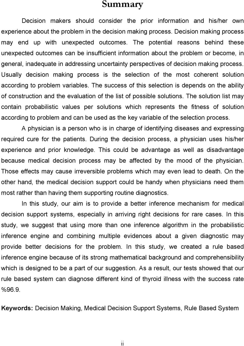 process. Usually decision making process is the selection of the most coherent solution according to problem variables.