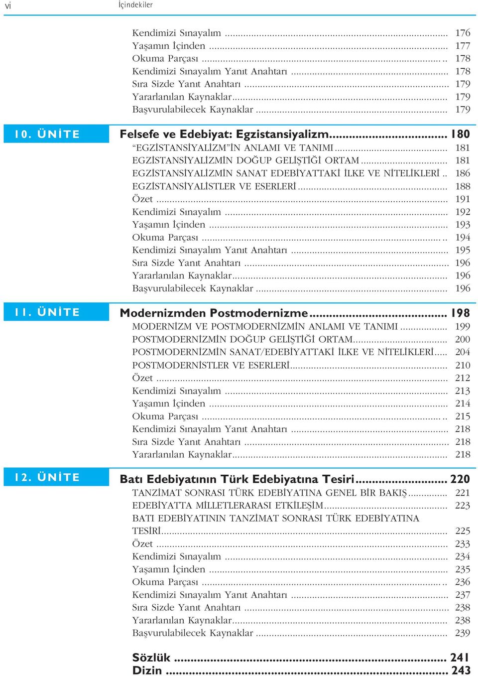 .. 181 EGZ STANS YAL ZM N SANAT EDEB YATTAK LKE VE N TEL KLER.. 186 EGZ STANS YAL STLER VE ESERLER... 188 Özet... 191 Kendimizi S nayal m... 192 Yaflam n çinden... 193 Okuma Parças.